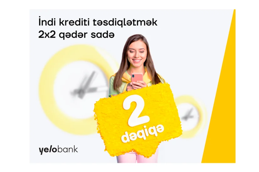Yelo Bankdan 2 dəqiqəyə kredit!