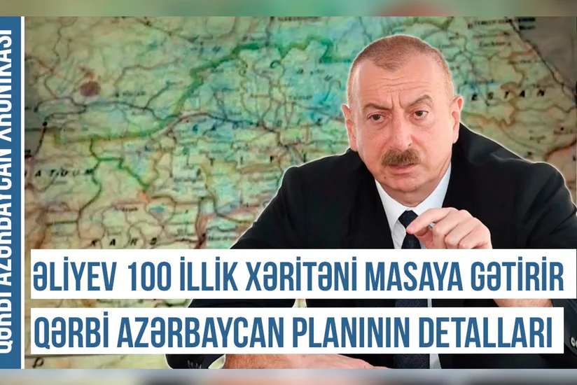 Xronika: Qərbi Azərbaycan planının detalları