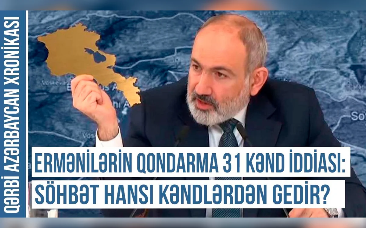Qərbi Azərbaycan Xronikası: Ermənilərin qondarma 31 kənd iddiası