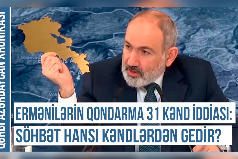 Qərbi Azərbaycan Xronikası: Ermənilərin qondarma 31 kənd iddiası