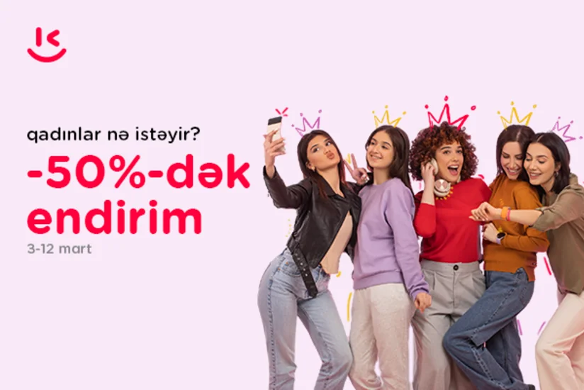 “Kontakt”da 8 marta özəl “Qadınlar nə istəyir?” kampaniyası-50 %-dək ENDİRİM