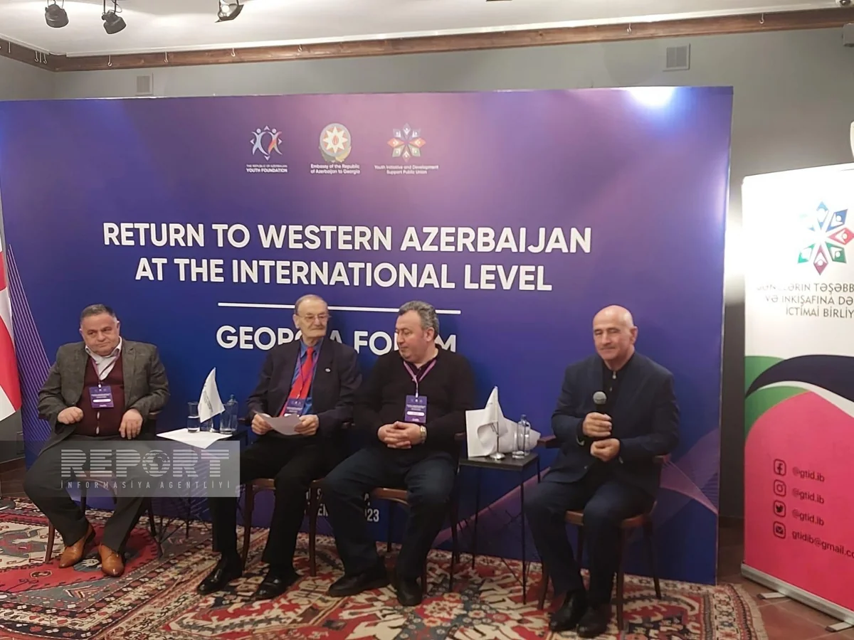 Tbilisidə Qərbi Azərbaycana qayıdış beynəlxalq müstəvidə mövzusunda forum keçirilib