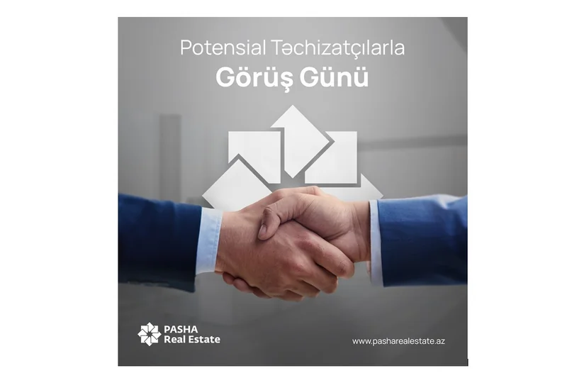 PAŞA Real Estate Qrup “Potensial Təchizatçılarla Görüş Günü” təşkil edir