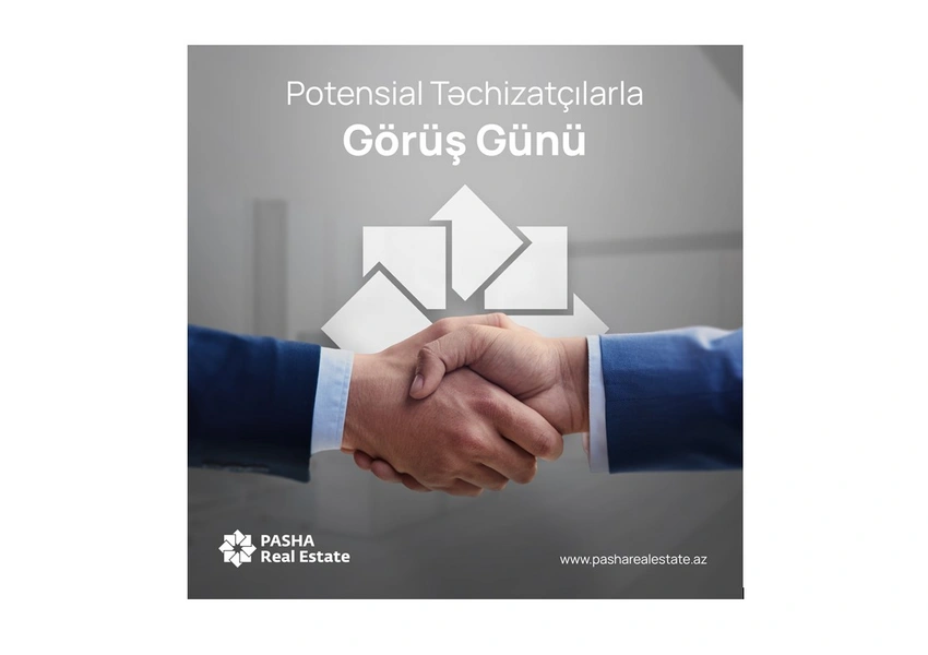 PAŞA Real Estate Qrup “Potensial Təchizatçılarla Görüş Günü” təşkil edir