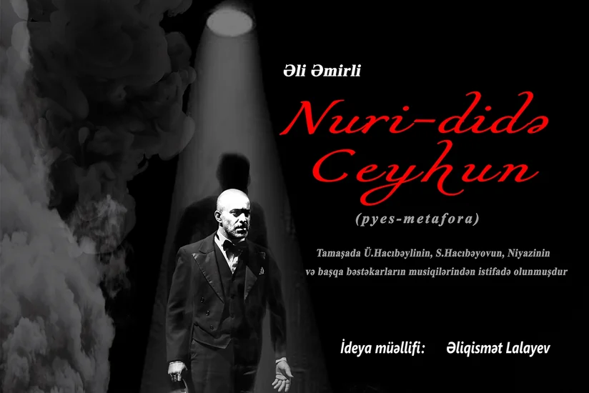 Musiqili Teatrda “Nuri-didə Ceyhun” tamaşası təqdim olunacaq