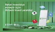 İnvestisiya dünyasına Birbank Investlə addım atın, daha çox qazanın!