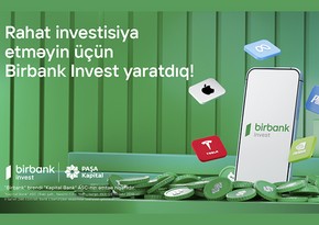 İnvestisiya dünyasına Birbank Investlə addım atın, daha çox qazanın!