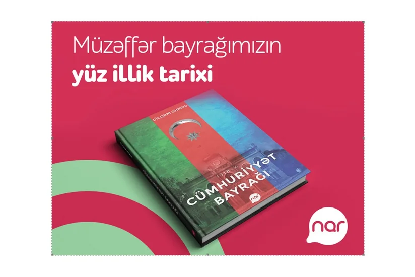 “Nar” Bayraq Günü münasibəti ilə “Cümhuriyyət bayrağı” kitabını nəşr etdi