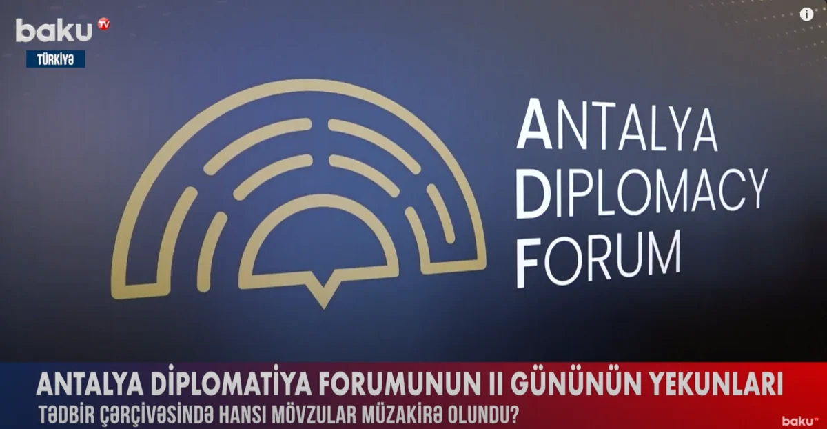Antalya Diplomatiya Forumunda diqqətçəkən məqamlar