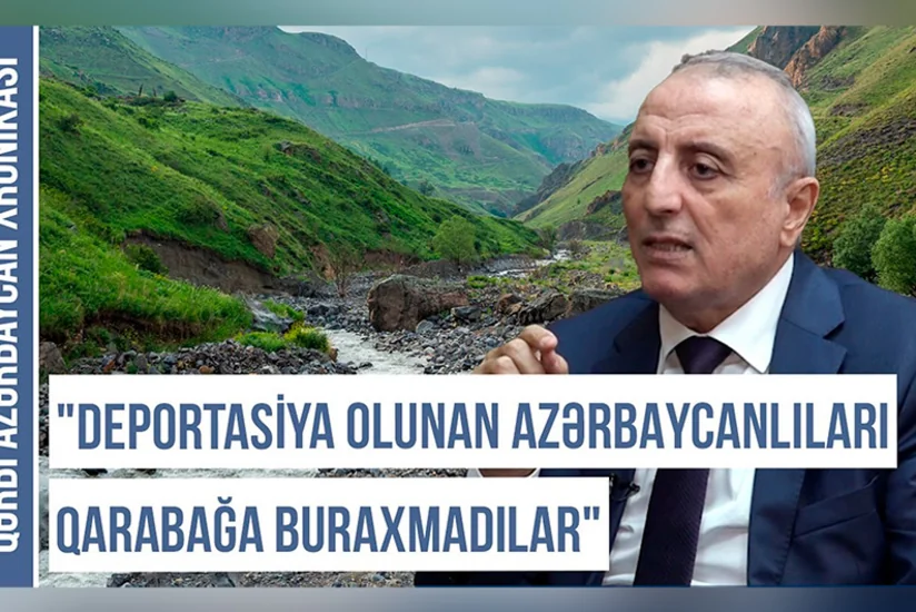 Qərbi Azərbaycan Xronikası: “Deportasiya olunan azərbaycanlıların Qarabağda məskunlaşmasına icazə vermədilər”