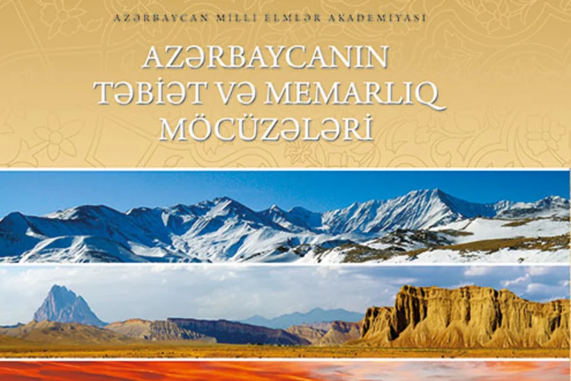 “Azərbaycanın təbiət və memarlıq möcüzələri” kitab-albomu çapdan çıxıb
