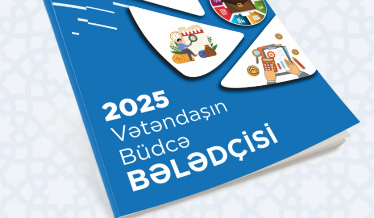 Azərbaycanda “Vətəndaşın büdcə bələdçisi” hazırlanıb