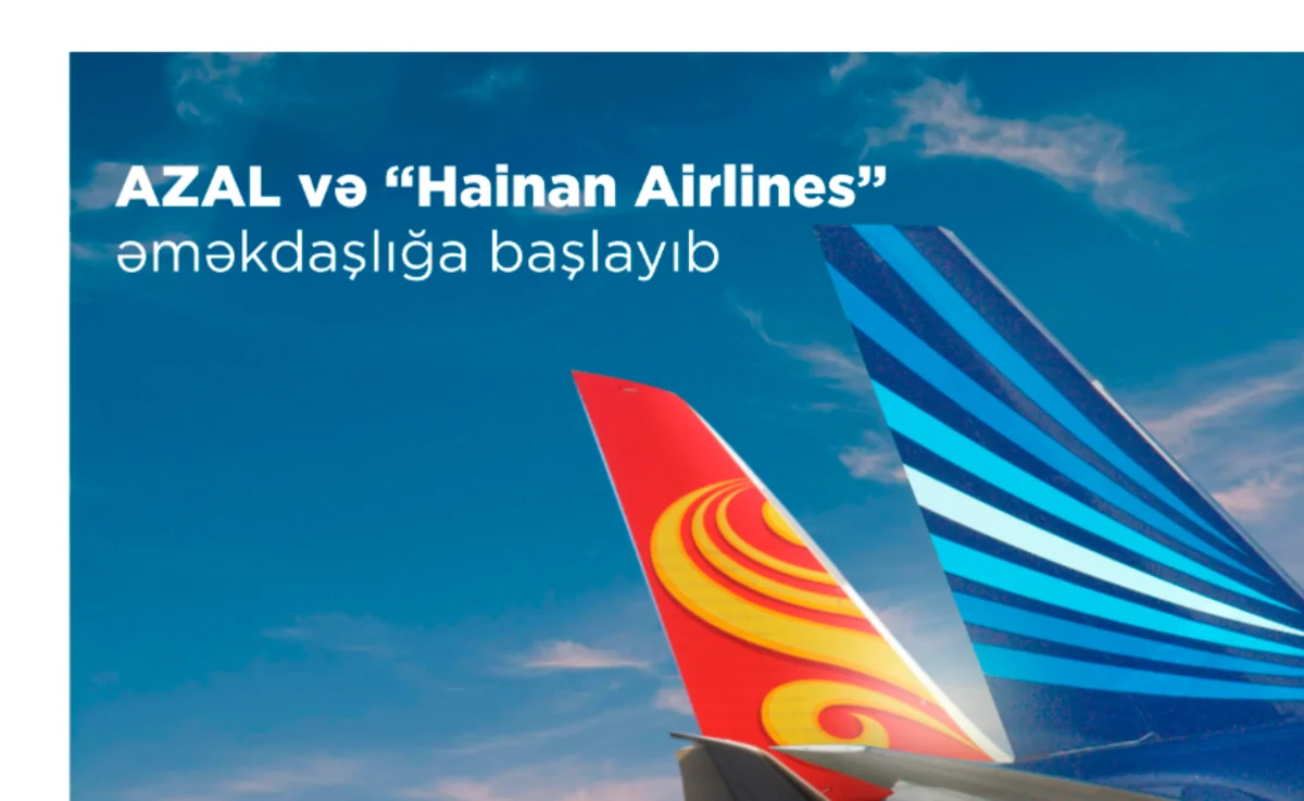 AZAL and Hainan Airlines form official partnership