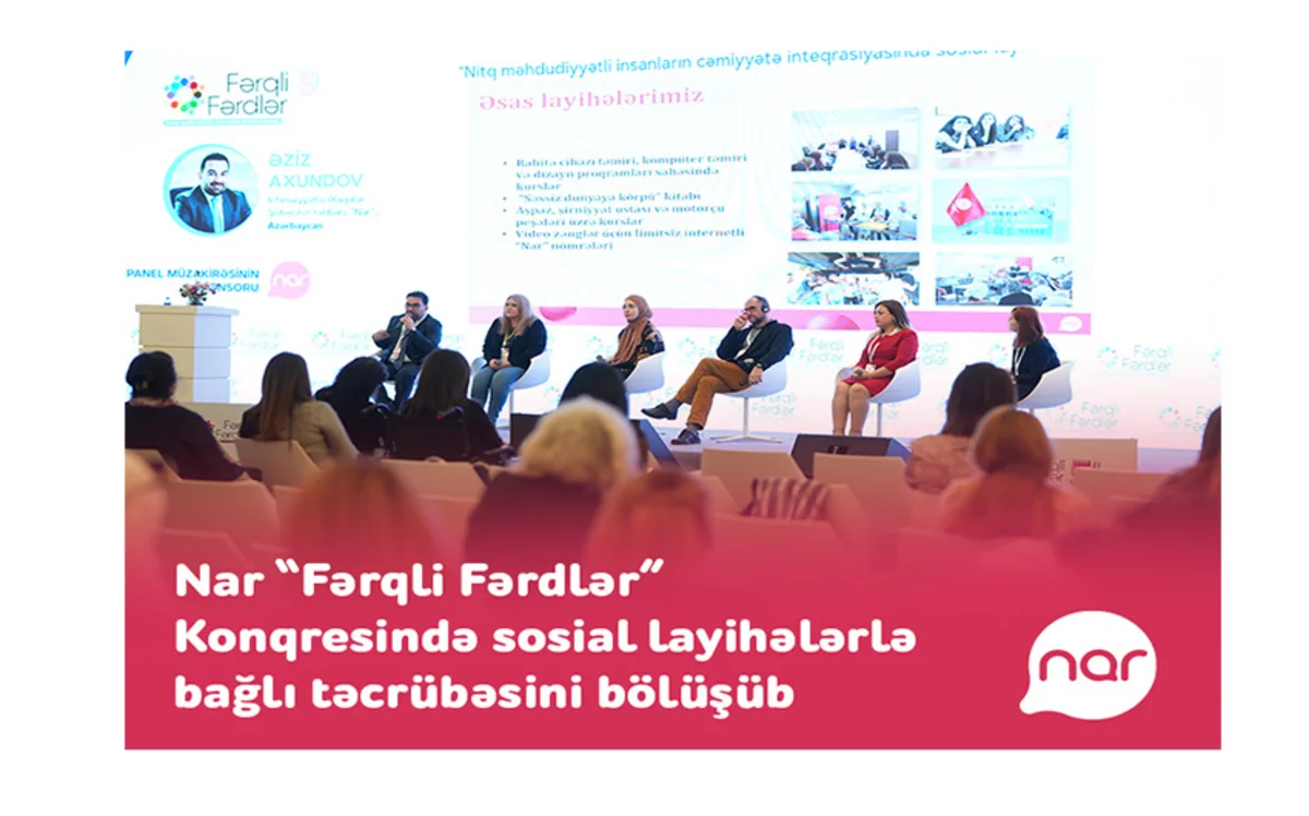 “Nar” “Fərqli Fərdlər” Konqresində sosial layihələrə dair təcrübəsini bölüşüb