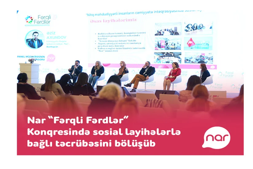 “Nar” “Fərqli Fərdlər” Konqresində sosial layihələrə dair təcrübəsini bölüşüb