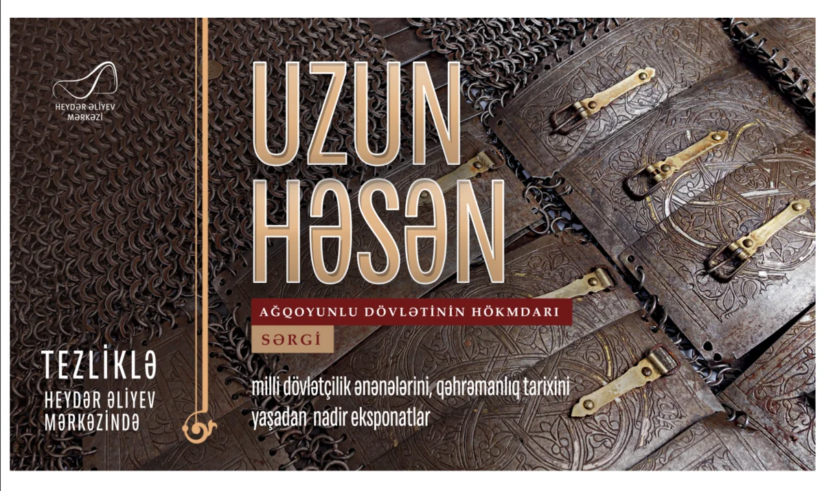 Heydər Əliyev Mərkəzində “Uzun Həsən-Ağqoyunlu dövlətinin hökmdarı” sərgisi açılacaq