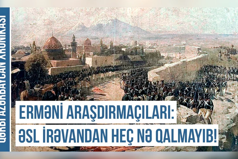 Qərbi Azərbaycan Xronikası: “İrəvan qalasının yerində şərab və konyak zavodu tikilib”