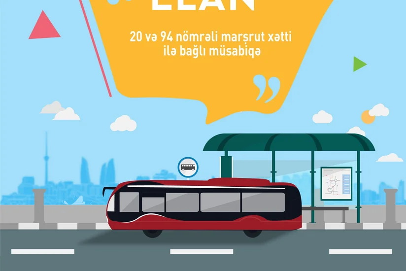 20 və 94 nömrəli müntəzəm marşrut xətləri ilə bağlı elan edilmiş müsabiqənin vaxtı uzadılıb