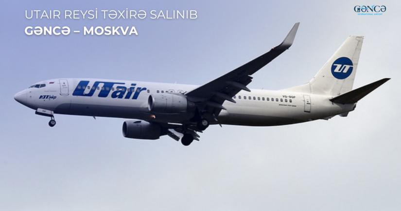 Gəncə-Moskva aviareysi təxirə salınıb