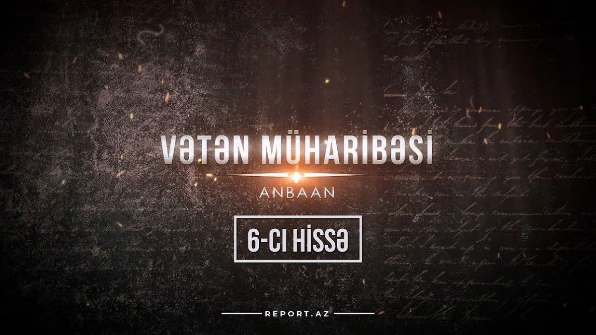 Vətən Müharibəsi – anbaan (altıncı hissə)