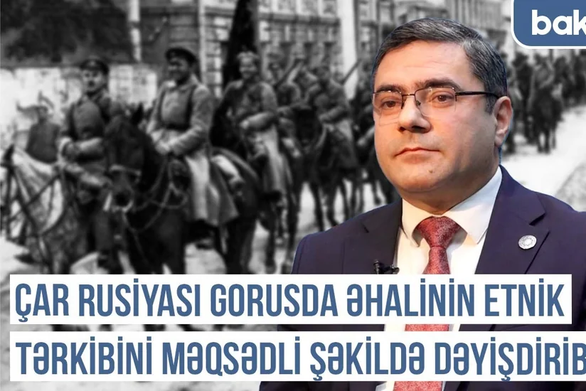 Qərbi Azərbaycan Xronikası: Çar Rusiyası Gorusda əhalinin etnik tərkibini məqsədli şəkildə dəyişdirib