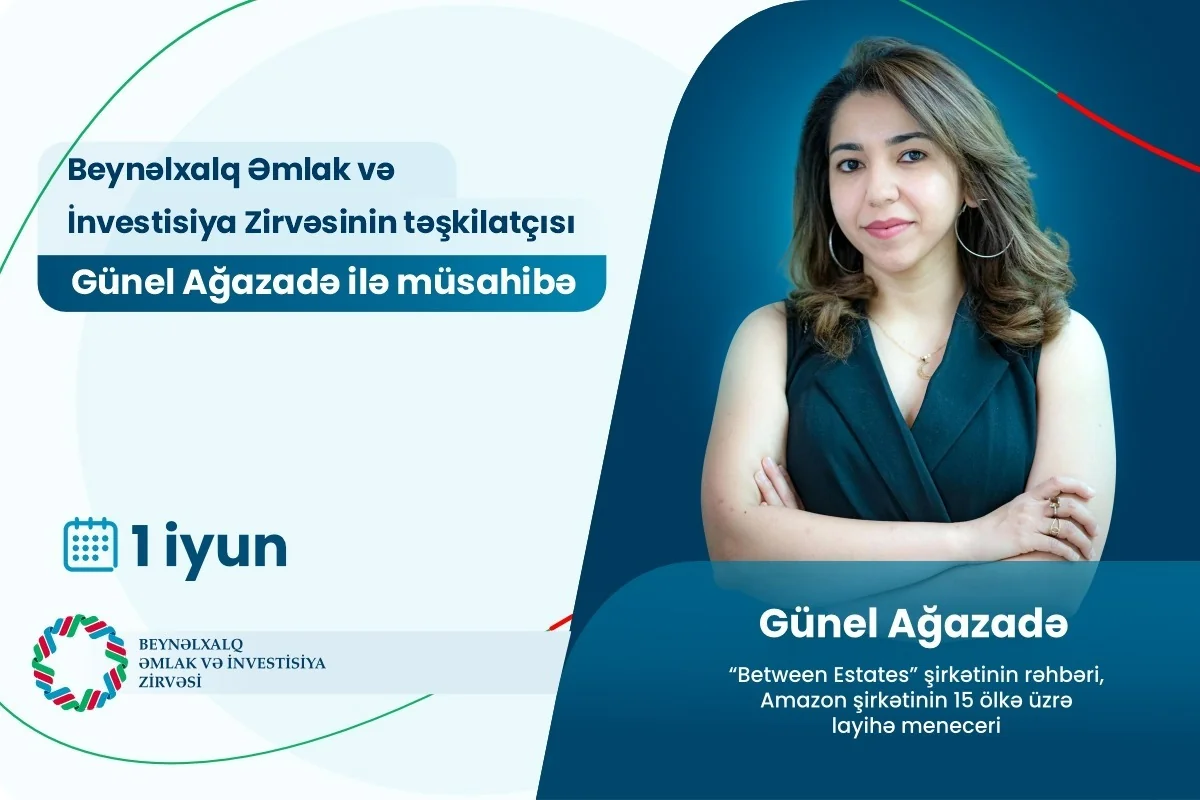 Günel Ağazadə: “Azərbaycanda bir çox sahə sözün əsl mənasında inkişaf edib, amma əmlak sahəsi hələ bazarda ikonlaşmayıb”