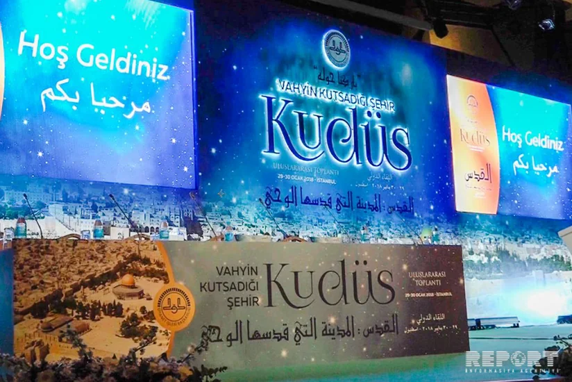 İstanbulda “Qüds: Vəhyin müqəddəsləşdirdiyi şəhər” adlı beynəlxalq konfrans keçirilib