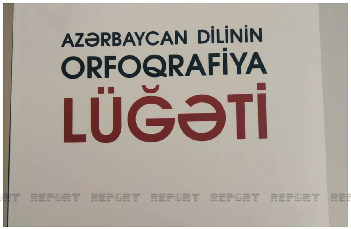 Orfoqrafiya lüğətinə əvvəlki nəşrdə olmayan 5 mindən çox söz daxil edilib