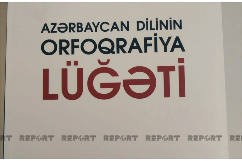 Orfoqrafiya lüğətinə əvvəlki nəşrdə olmayan 5 mindən çox söz daxil edilib