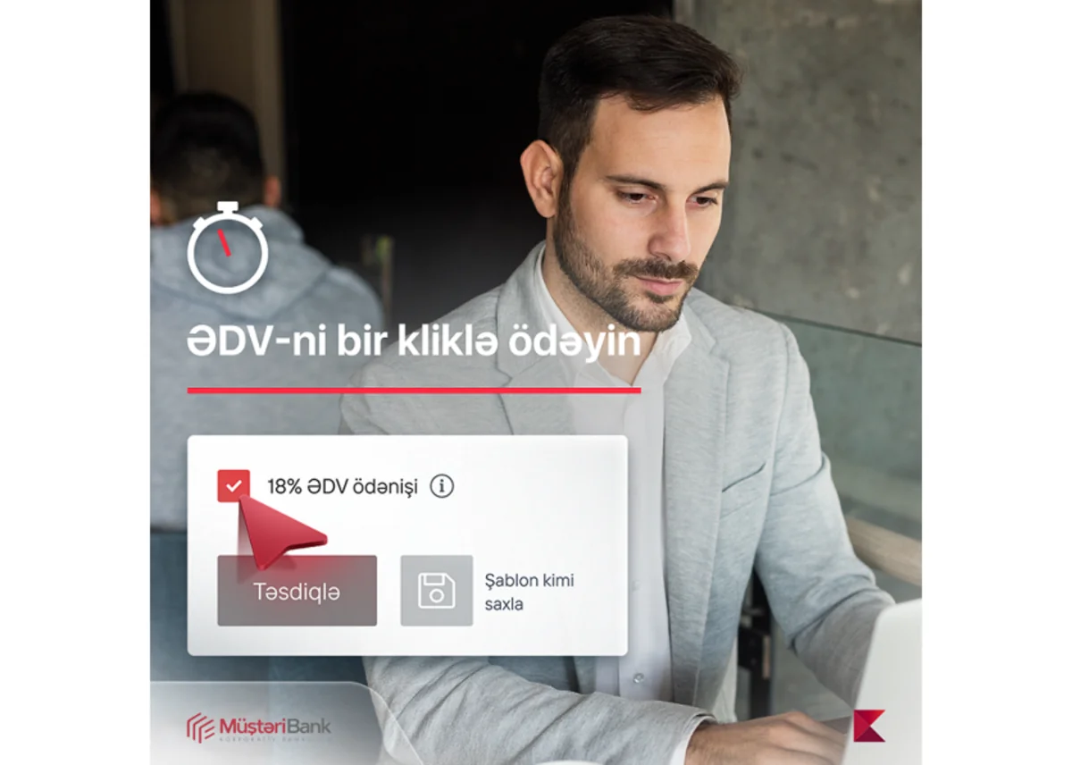 “Müştəri Bank” istifadəçiləri ƏDV-ni avtomatik hesablayıb, ödəyə bilərlər