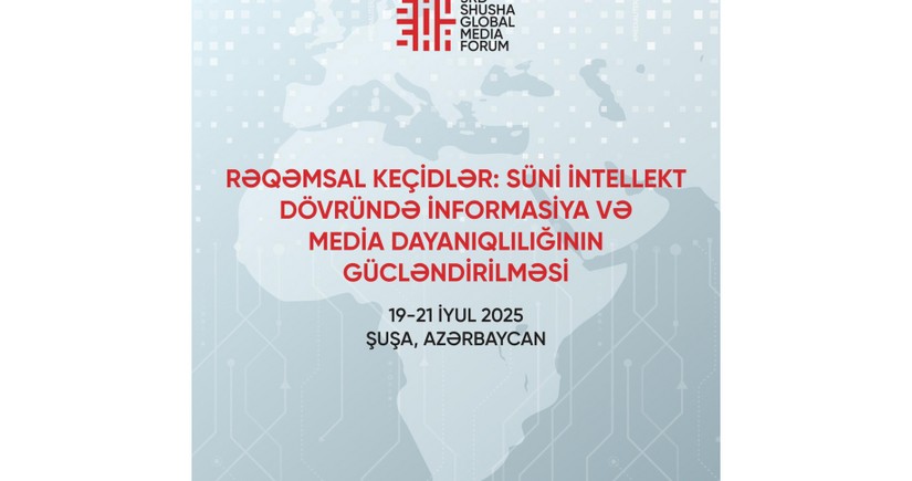 Bu gün 3-cü Şuşa Qlobal Media Forumu işə başlayır