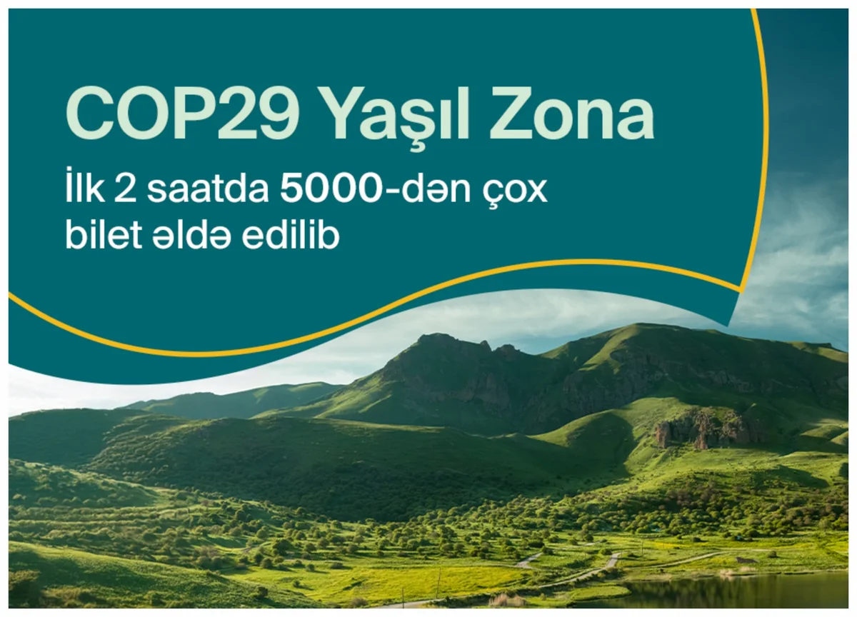 COP29-un Yaşıl Zonasına iki saata 5 mindən çox bilet satılıb