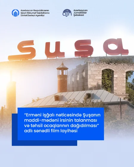 Şuşanın talanması və təhsil ocaqlarının dağıdılması barədə sənədli film çəkilir