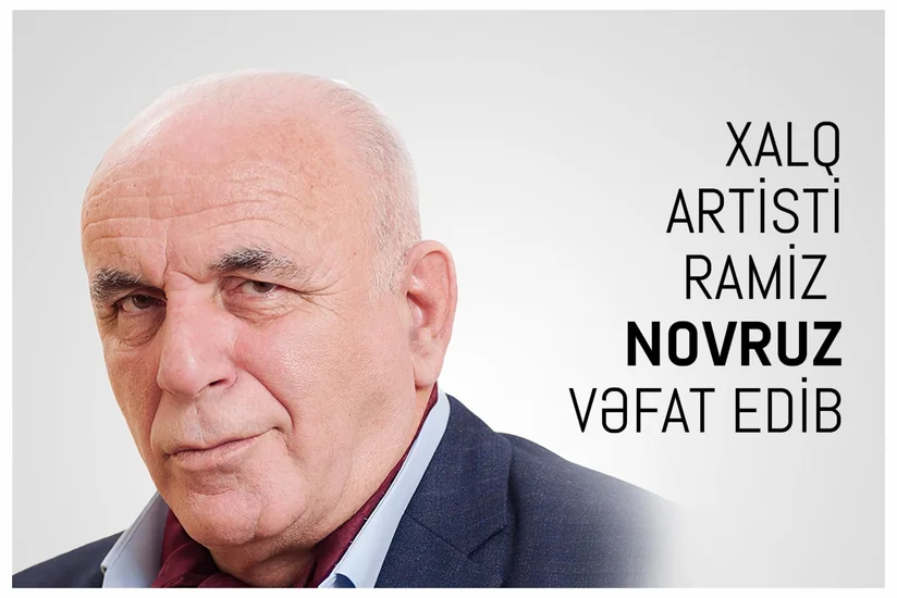 Mədəniyyət Nazirliyi Xalq artisti Ramiz Novruzun vəfatı ilə bağlı nekroloq yayıb