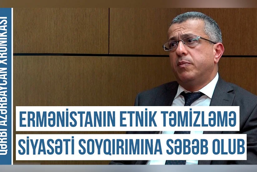 Qərbi Azərbaycan Xronikası: “Ermənistanın etnik təmizləmə siyasəti soyqırımına səbəb olub”