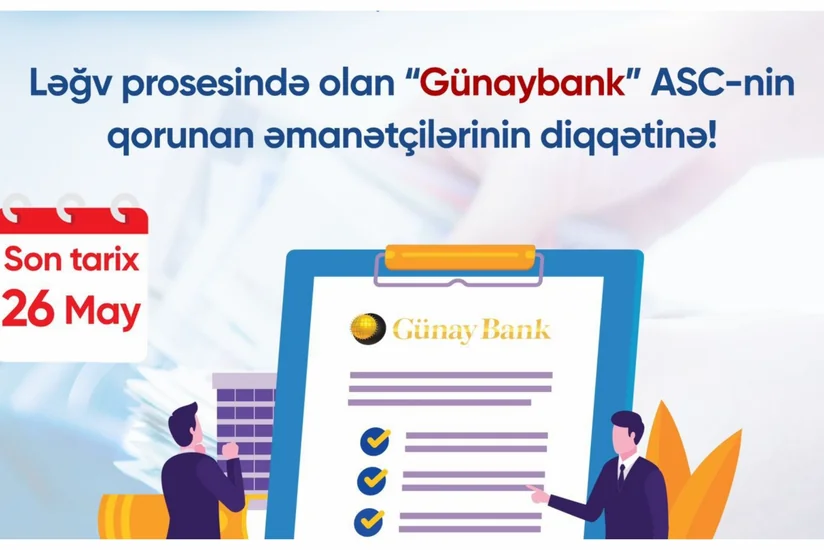 Ləğv prosesində olan “Günaybank” ASC-nin qorunan əmanətçilərinin diqqətinə!