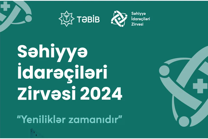 Bakıda “Səhiyyə İdarəçiləri Zirvəsi 2024” adlı tədbir keçiriləcək