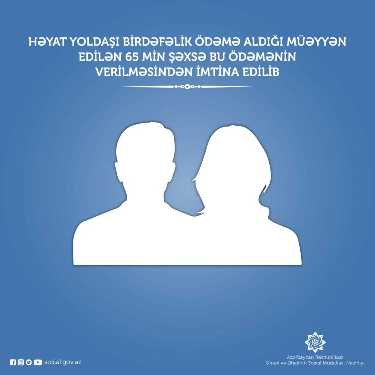 Həyat yoldaşı birdəfəlik ödəmə alan 65 min şəxsə yardım verilmədi