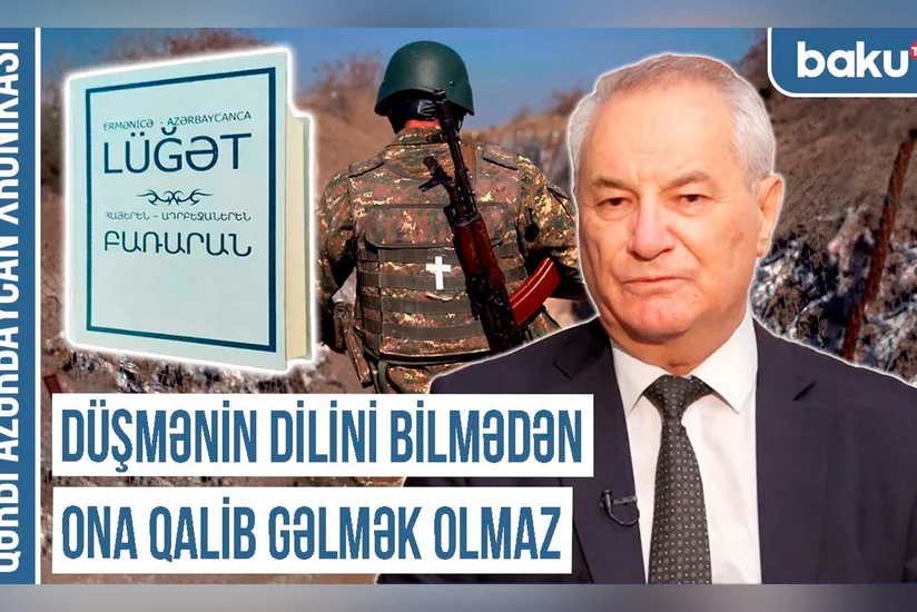 Qərbi Azərbaycan Xronikası: Düşmənin dilini bilmədən ona qalib gəlmək olmaz