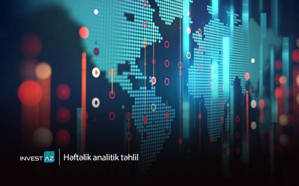 “InvestAZ”dan dünya maliyyə bazarları ilə bağlı həftəlik analiz