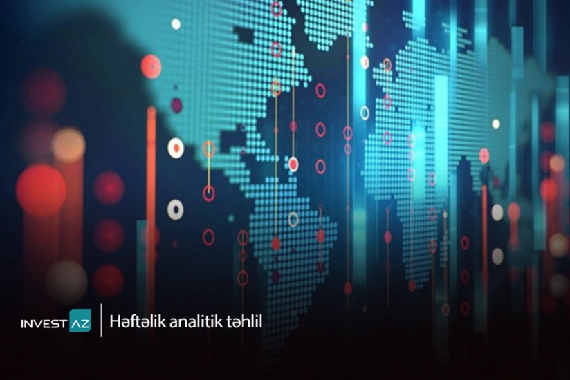 “InvestAZ”dan dünya maliyyə bazarları ilə bağlı həftəlik analiz