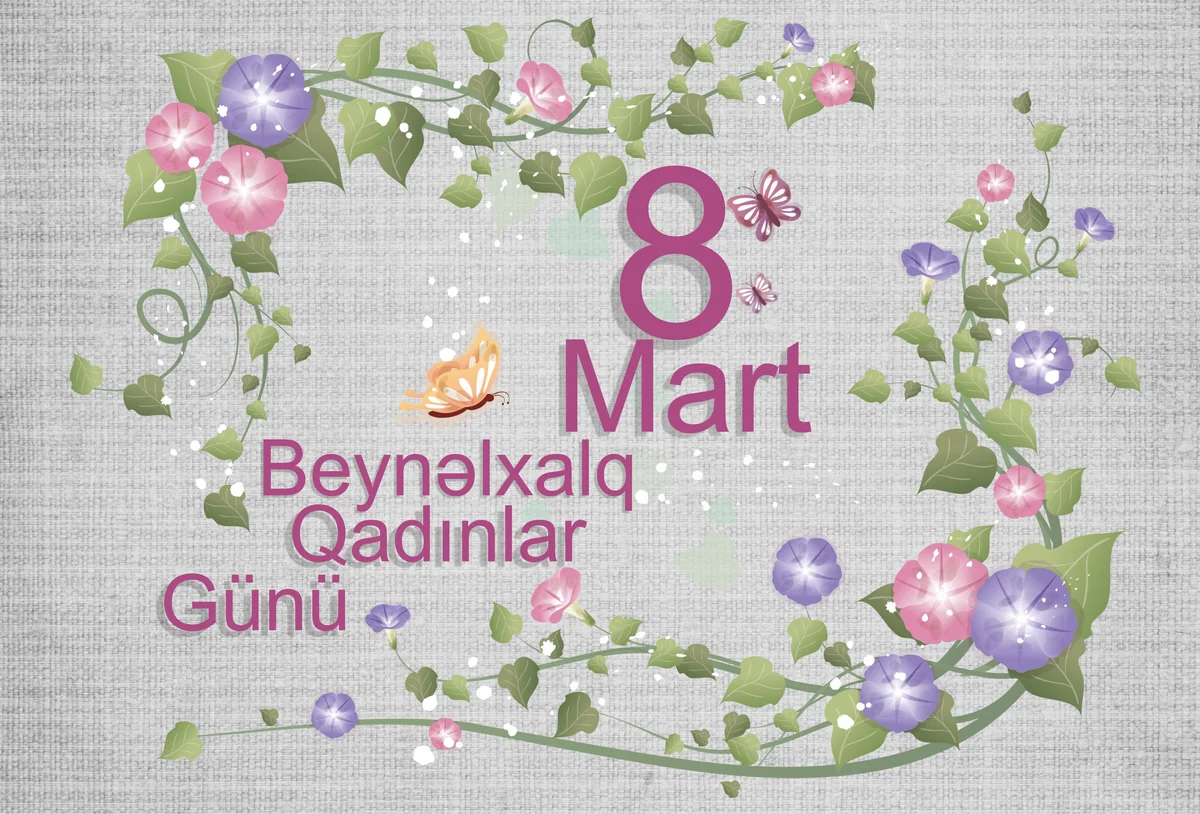 Bu gün 8 mart - Beynəlxalq Qadınlar Günüdür