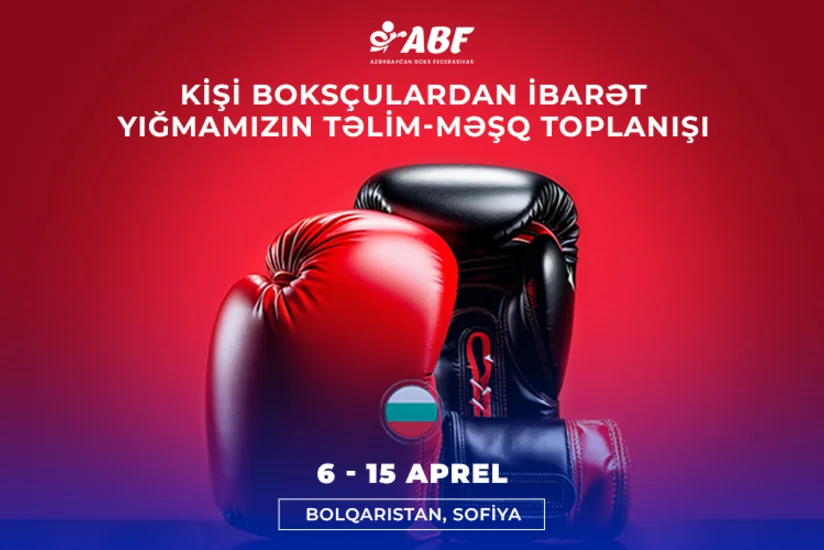 Azərbaycan boksçuları Bolqarıstanda təlim-məşq toplanışına başlayıblar