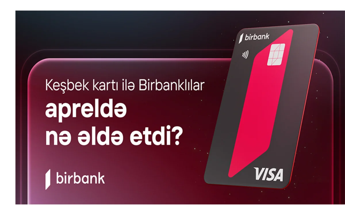 Birbank sahibləri apreldə 5,1 milyon manat “cash back” əldə ediblər