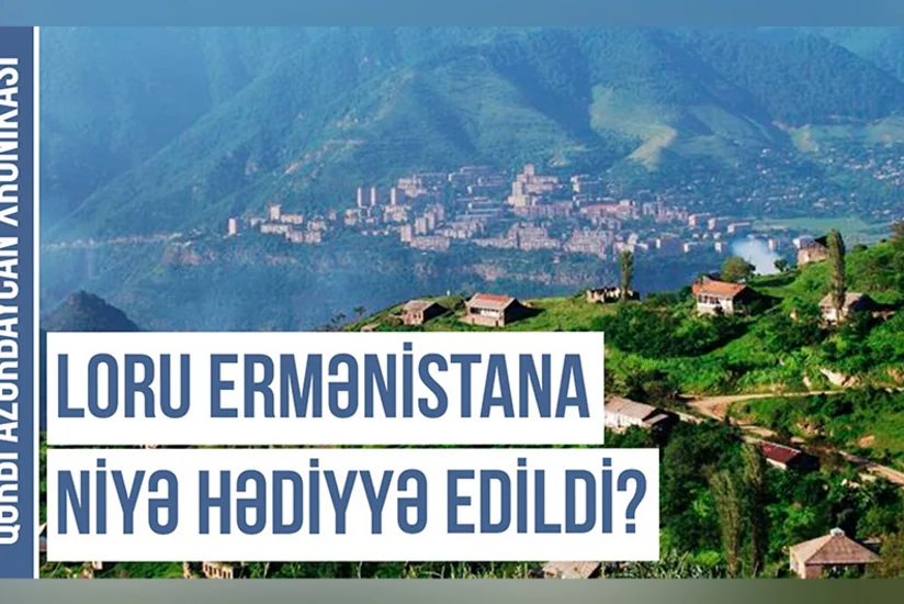 Qərbi Azərbaycan Xronikası: Erməniləşdirilən qədim oğuz yurdu - Loru mahalı