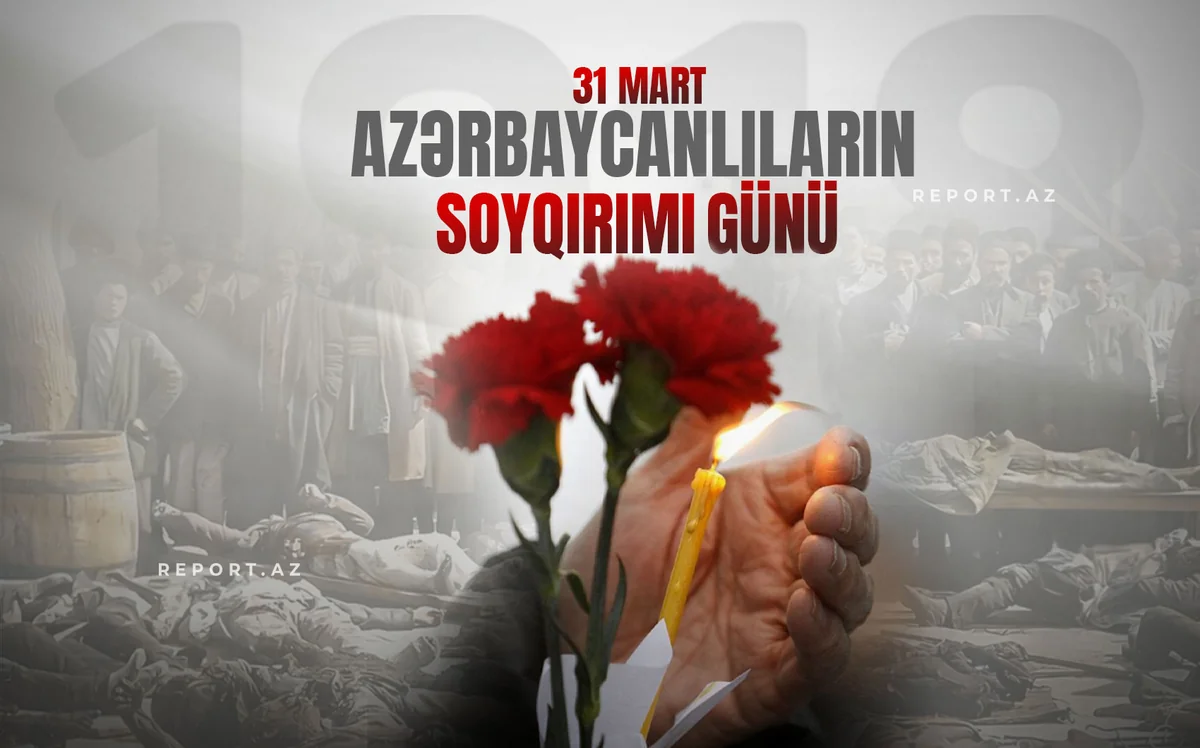 31 mart Azərbaycanlıların Soyqırımı Günündən 107 il ötür