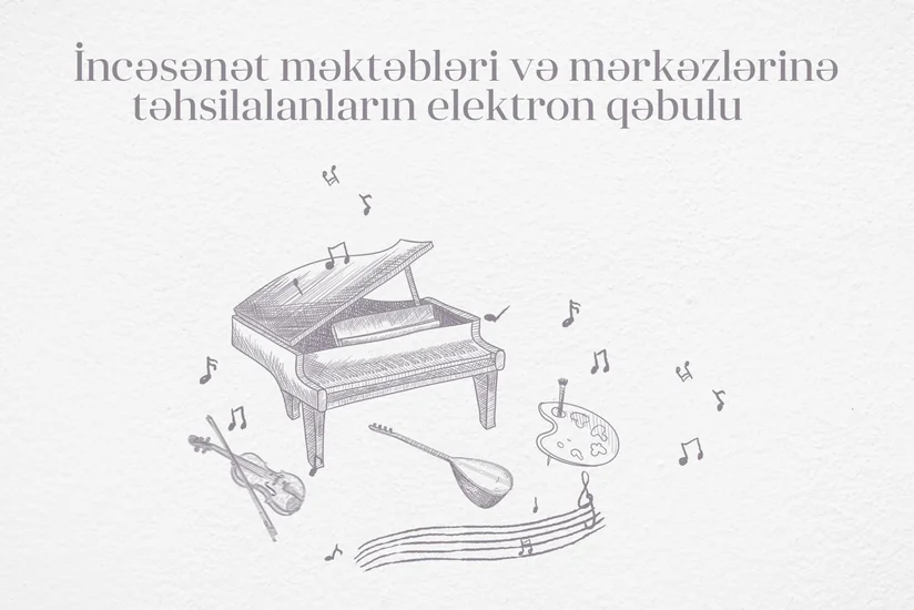 Musiqi və incəsənət məktəblərinə şagird qəbulu ilk dəfə elektron qaydada aparılacaq