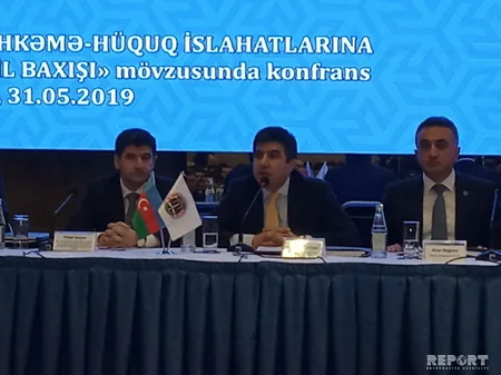 Bakıda “Məhkəmə-hüquq islahatlarına vəkil baxışı” mövzusunda konfrans keçirilib