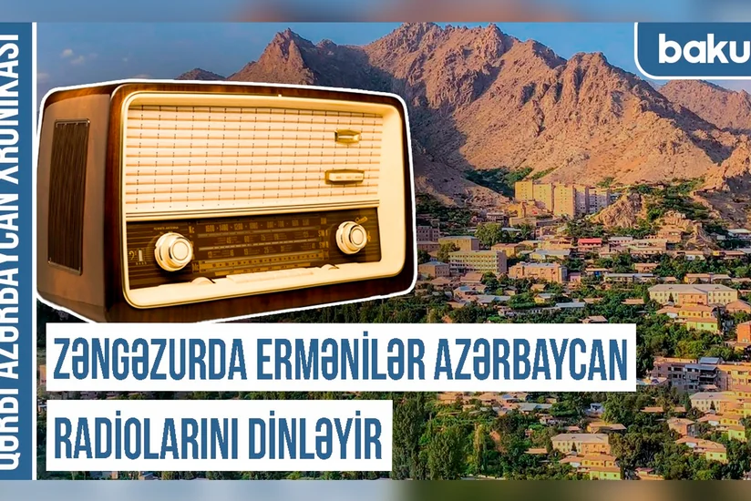 Qərbi Azərbaycan Xronikası: “Zəngəzurda ermənilər Azərbaycan radiolarını dinləyir”