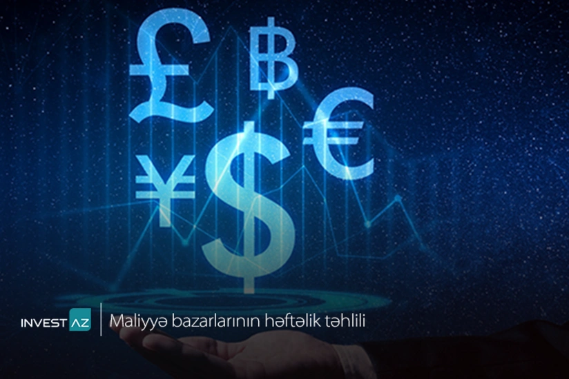 “InvestAZ”dan dünya maliyyə bazarları ilə bağlı həftəlik analiz